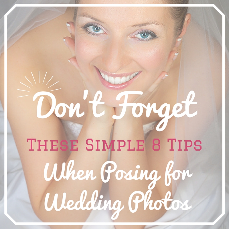 8 Simple Tips To Teach You How To Pose For Wedding Photos